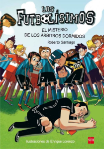 Los futbolísimos, el misterio de los árbitros dormidos. Literatura infantil por Tomás A. Perantón.