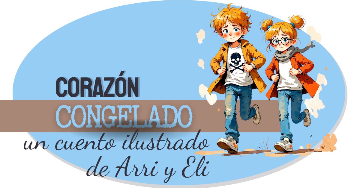 Corazón congelado es un cuento ilustrado de la saga Arri y Eli