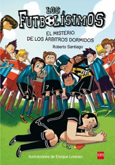 Portada de Los Futbolísimos 1: El misterio de los árbitros dormidos