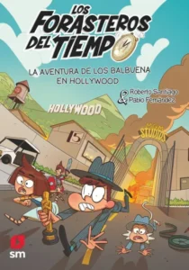 Portada de Los Forasteros del Tiempo 21: La aventura de los Balbuena en Hollywood, de Roberto Santiago