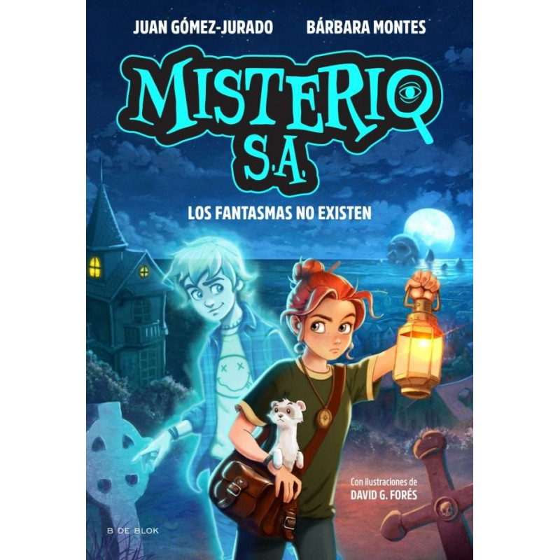 Portada de Misterio S. A. 1. Los fantasmas no existen, de Juan Gómez-Jurado y Bárbara Montes