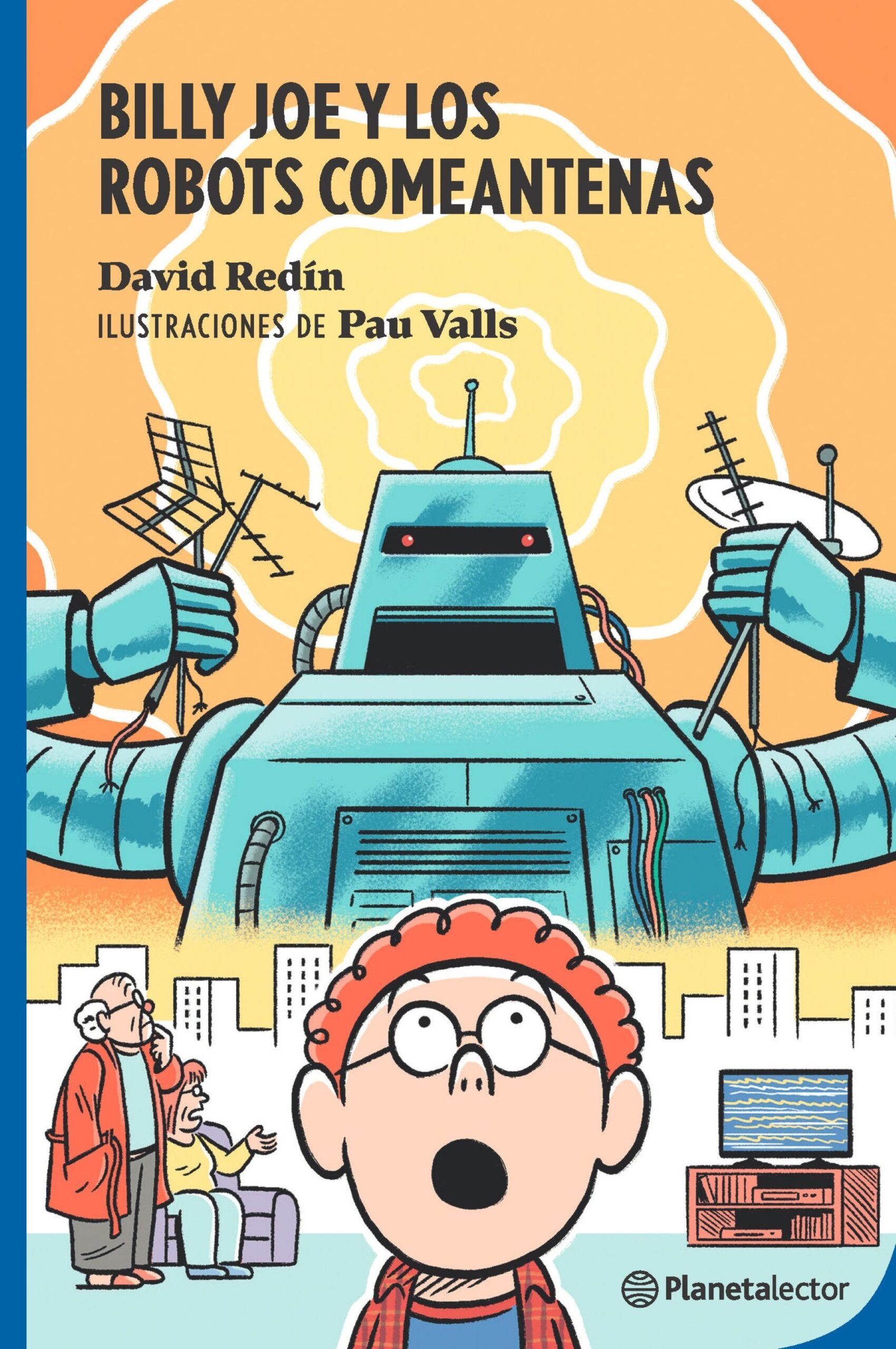 Portada de Billy Joe y los robots comeantenas, de David Redín, ilustrado por Pau Valls