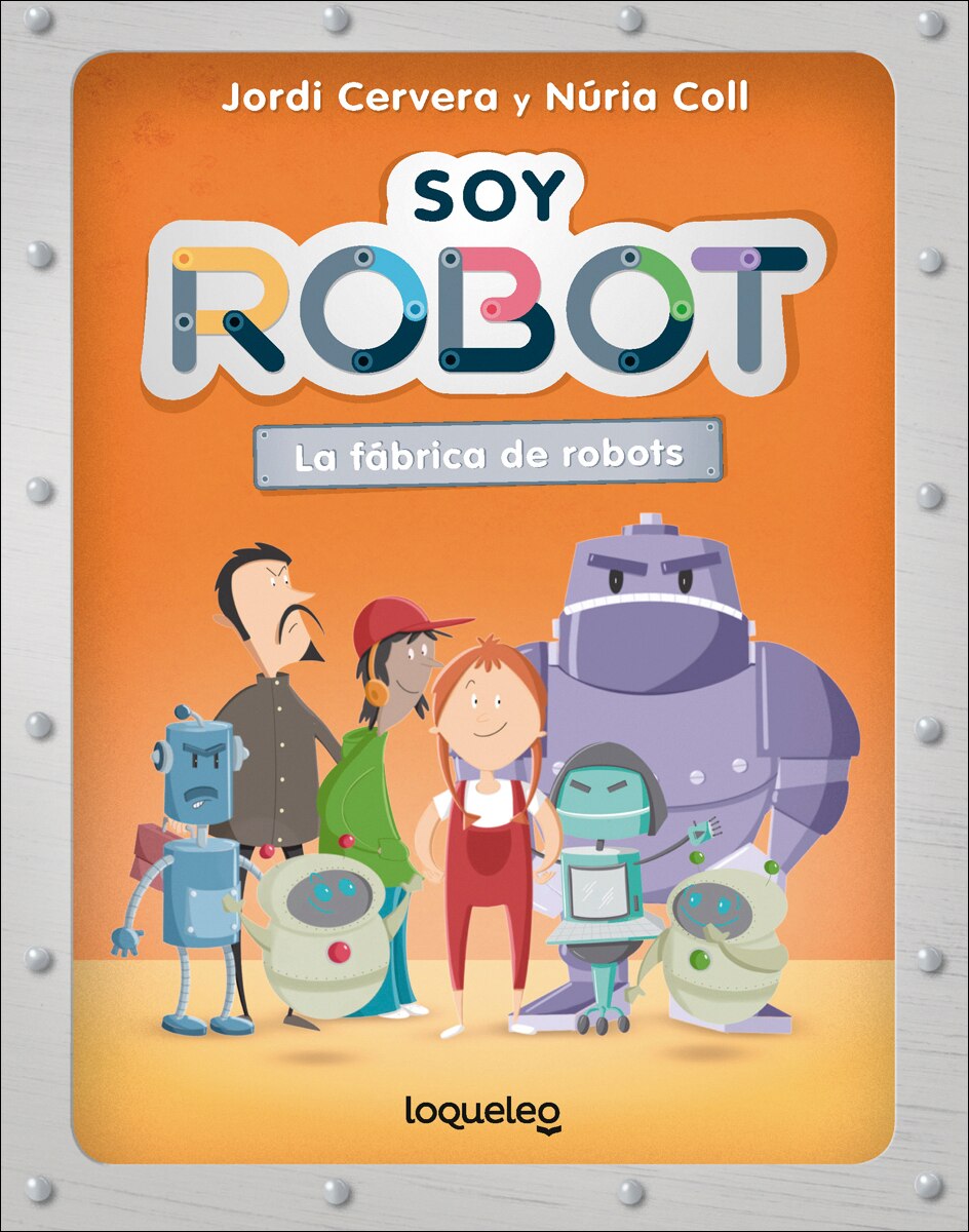 Portada de Soy Robot. La fábrica de robots, de Jordi Cervera y Núria Coll